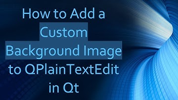 How to Add a Custom Background Image to QPlainTextEdit in Qt