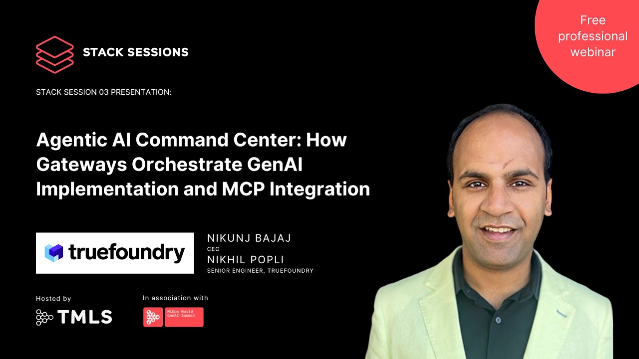 Agentic AI Command Center: Gateways for GenAI & MCP Integration | Nikunj Bajaj, TrueFoundry