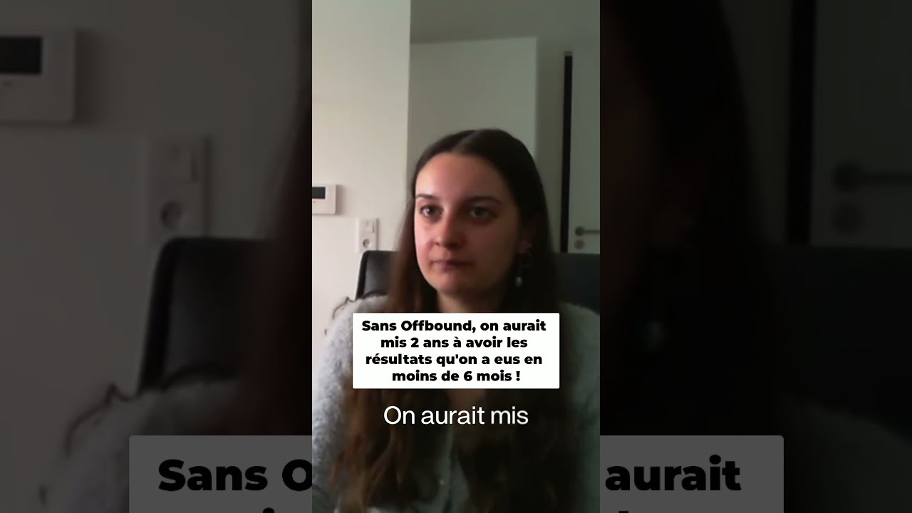 Sans Offbound, on aurait mis 2 ans à avoir les résultats qu'on a eus en moins de 6 mois!