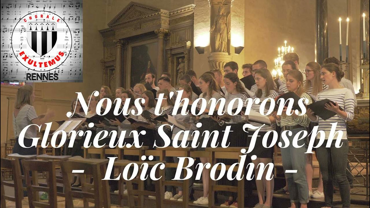 Nous t'honorons Glorieux Saint Joseph de Loïc Brodin, Chorale Exultemus