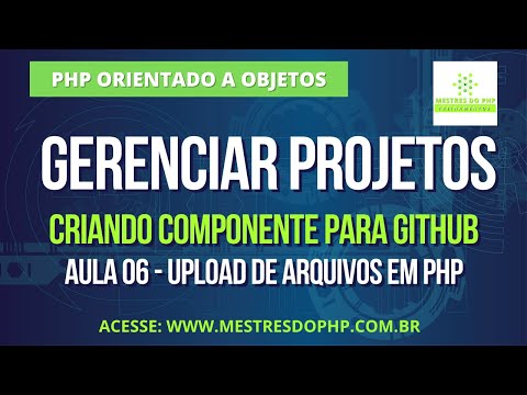 Aula 06 - Componentes GitHub:   Gerenciador de Arquivos com PHP Orientado a Objetos - Mestres do PHP