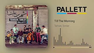 Pallett - Till The Morning | پالت -  تا صبح فردا