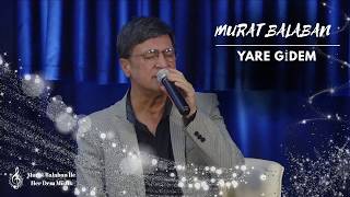 Murat Balaban - Yare Gidem