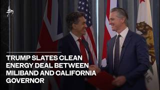 Trump slates clean energy deal between Miliband and California governor