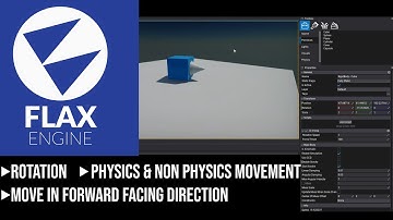 Flax Game Engine: Rotation, Physics Movement, And Non Physics Movement