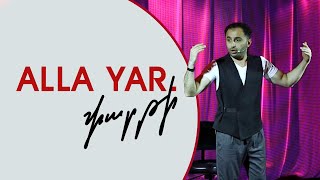 ALLA YAR /Ալլա Յար/stand up Vahagn Grugoryan 2020