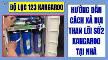 THAY LÕI LỌC 123 KANGAROO | HƯỚNG DẪN CÁCH XẢ THAN LÕI SỐ 2 MÁY LỌC NƯỚC KANGAROO CÓ TỦ