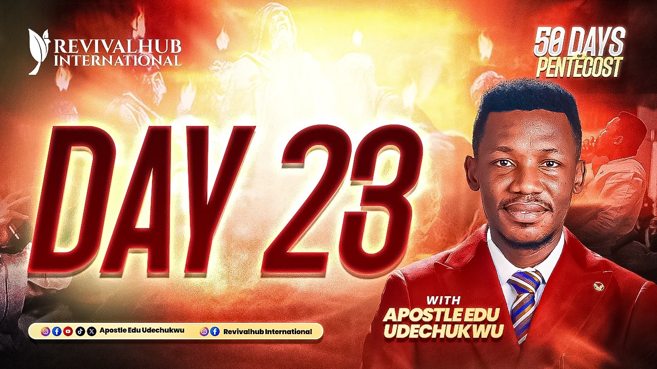 50 DAYS OF PENTECOST || APOSTLE EDU UDECHUKWU || DAY 23  ||  04-02-2026