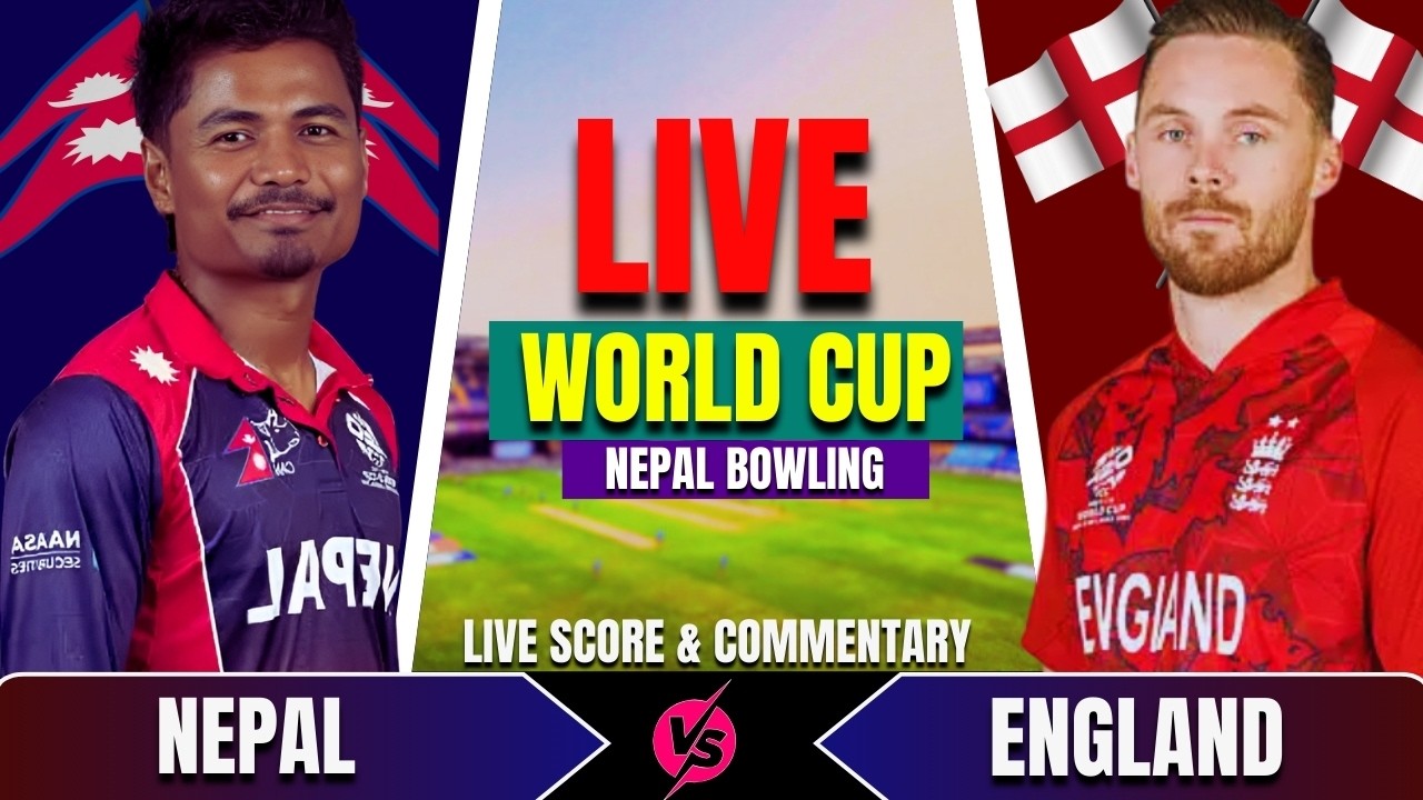 Nepal VS England T20 World Cup Match Live Score & Commentary | Nepal Bowling