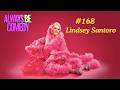 The Always Be Comedy Podcast : Lindsey Santoro
