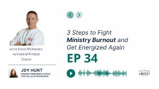 3 Steps to Fight Ministry Burnout and Get Energized Again