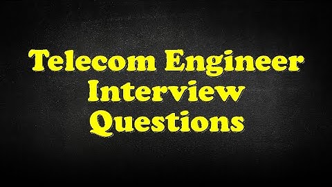 Telecom Engineer Interview Questions
