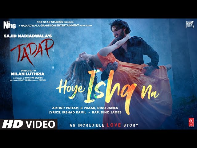 Hoye Ishq Na Video Song | Tadap | Ahan Shetty, Tara Sutaria | Pritam, B Praak, Akashdeep, Dino James