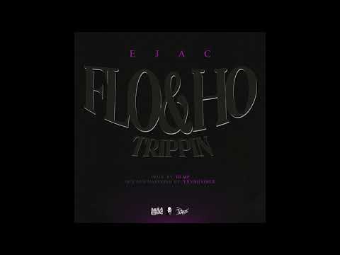 EJAC - FLO&HO TRIPPIN ( Prod.by DJ MP ) *Demo #EZONING #ALBUM