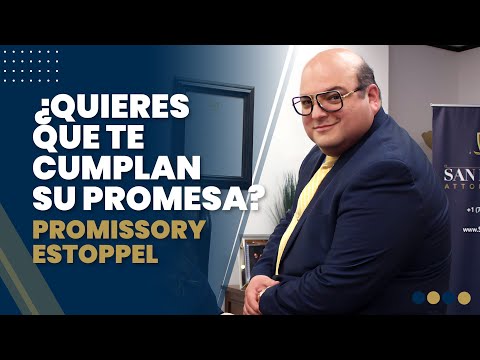 ¿Quieres que te cumplan su PROMESA? Promissory Estoppel ¿Quieres que te cumplan su PROMESA? Promissory Estoppel