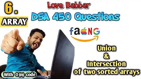 రెండు క్రమబద్ధీకరించబడిన శ్రేణుల యూనియన్ మరియు ఖండనను కనుగొనండి | Q.6 | లవ్ బబ్బర్ DSA 450 ప్రశ్నలు | ఎర్ సాహిల్