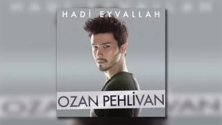 Ozan Pehlivan - Hadi Eyvallah Resimi