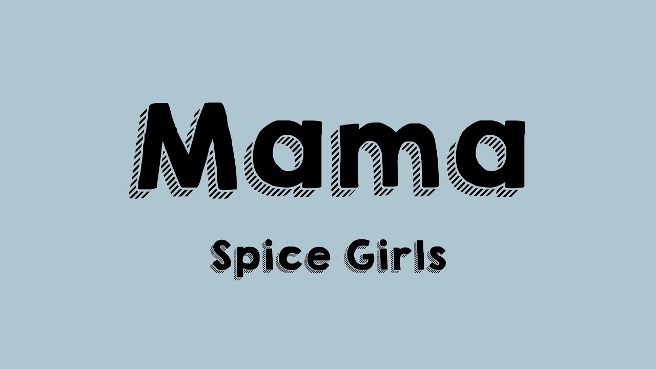 Mama Spice Girls Lyrics Video 🐞 Youtube 
