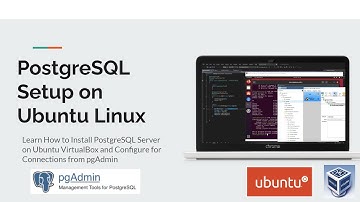 How to Install PostgreSQL Server on Ubuntu VirtualBox and Configure for Connections from pgAdmin