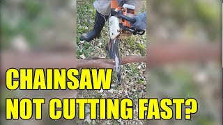 Why is my chainsaw not cutting fast?