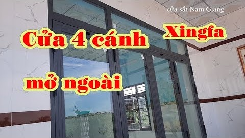 Cách làm cửa xingfa 4 cánh mở ngoài mới nhất. Xingfa 4-panel door. Cửa sắt Nam Giang