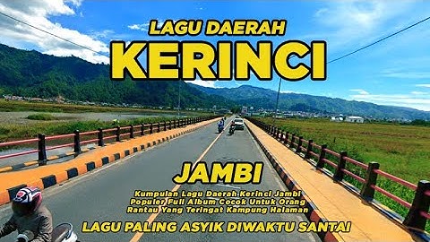 Lagu Daerah Kerinci Jambi Full Album, Paling Enak Didengar Bersam Keluarga Besar Dirantau