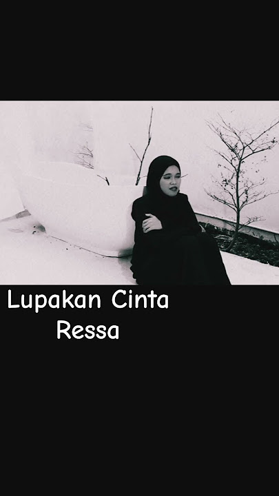 Lupakan cinta by Ressa ( Dipopulerkan Rossa) #shorts