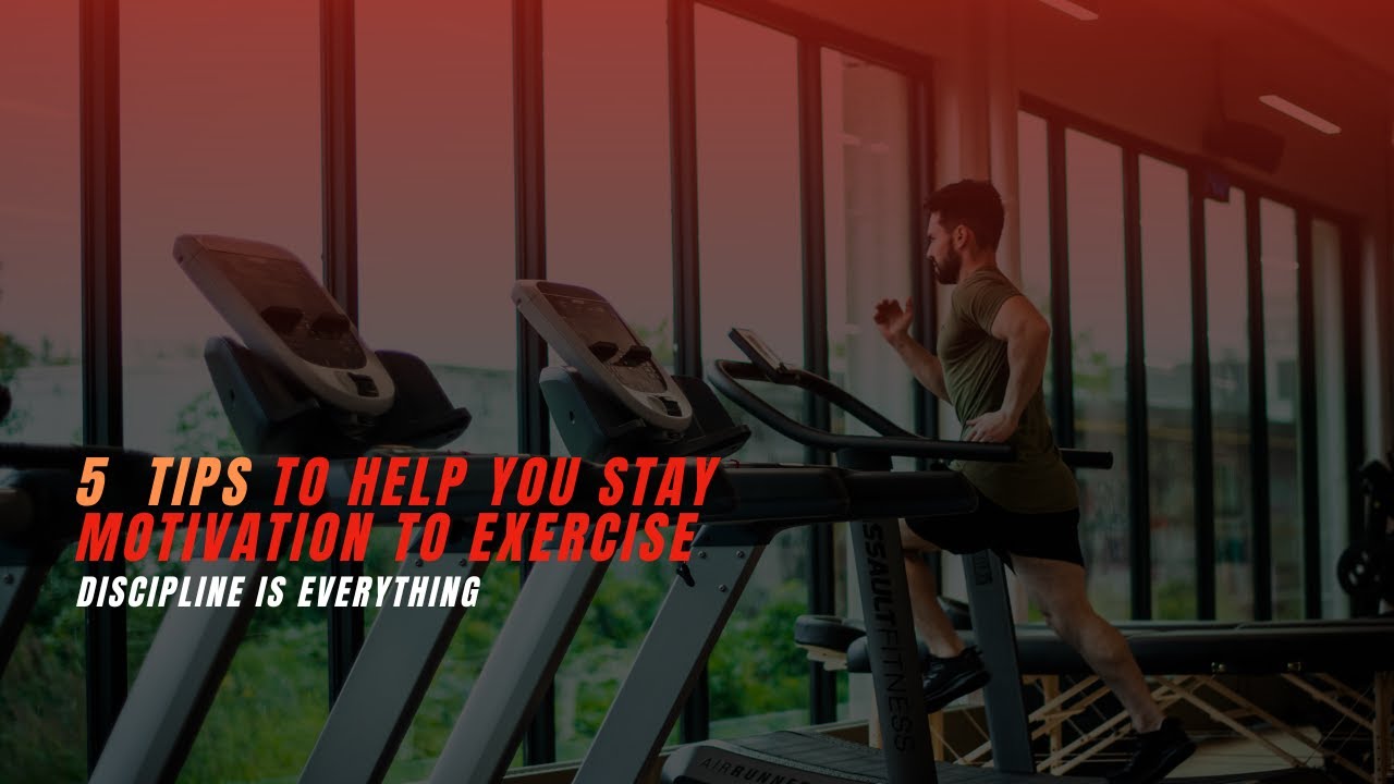 Five Tips to Help you stay Motivation to Exercise - YouTube