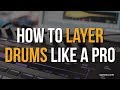 How To Layer Drums Like A Pro  | Tutorial Video