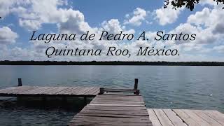 Laguna de Pedro A. Santos, Quintana Roo México.