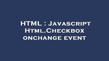 HTML : Javascript Html.Checkbox onchange event