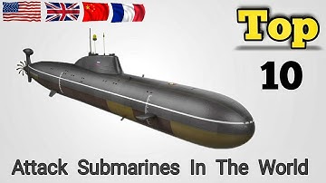 Top 10 Attack Submarines in the World