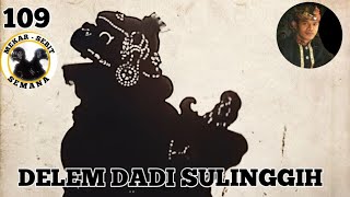 Wayang Kar-Bit Seri 109 | DELEM DADI SULINGGIH