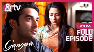 Sagar और Gangaa हुए Romantic | Gangaa Full Ep 355 | 5 Jul 16 | Aditi | Sagar @andtvchannel