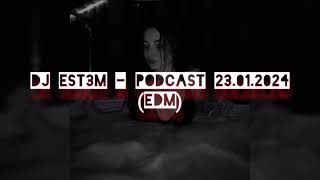 Dj Est3m - Podcast 23.01.2024 (Edm)