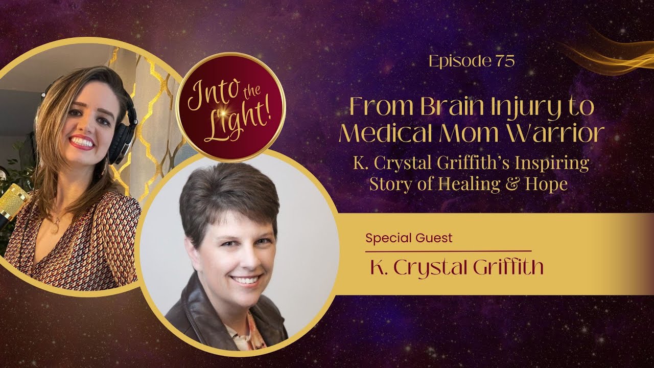 From Brain Injury to Medical  Mom Warrior: K. Crystal Griffith’s Inspiring Story of Healing & Hope