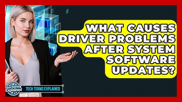 What Causes Driver Problems After System Software Updates? - Tech Terms Explained
