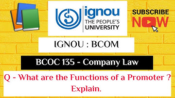 IGNOU : BCOM : BCOC 135 : Q - WHAT ARE THE FUNCTIONS OF A PROMOTER ? EXPLAIN.
