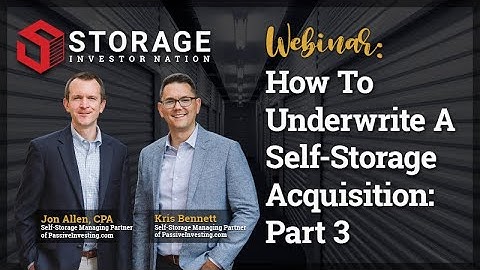 How To Underwrite A Self-Storage Acquisition: Part 3 with Kris Bennett and Jon Allen