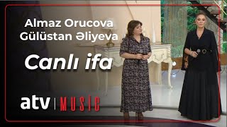 Almaz Orucova & Gülüstan Əliyeva - Canlı ifa