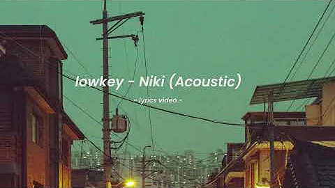 Niki - Lowkey Lyrics (Acoustic Version)