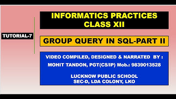 CLASS XII CS & IP PYTHON TUTORIAL-7 ON GROUP QUERY IN SQL-PART II By Mohit Tandon Sir