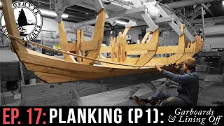 Ep 17   Planking (part 1): Garboards + Lining off