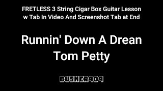 Runnin' Down A Dream By Tom Petty Easy Lesson for 3 String Fretless Cigar Box Slide Guitar w Tabs