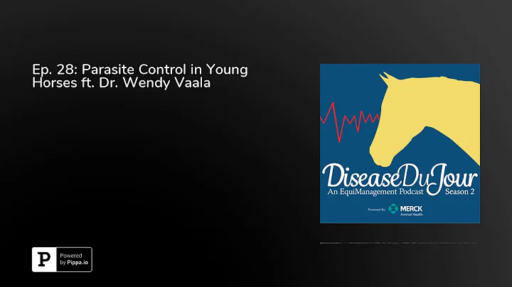 Ep. 28: Parasite Control in Young Horses ft. Dr. Wendy Vaala