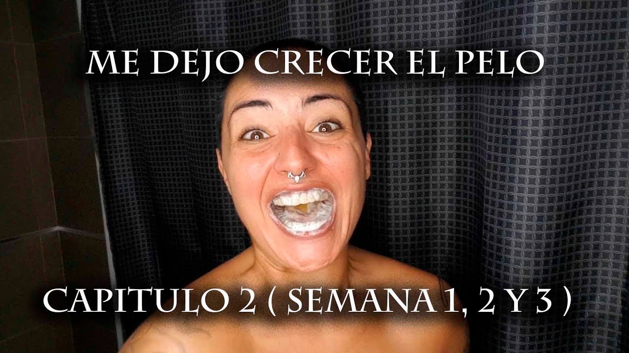 ME DEJO CRECER EL PELO / CAPITULO 2 / SEMANA 1, 2 Y 3