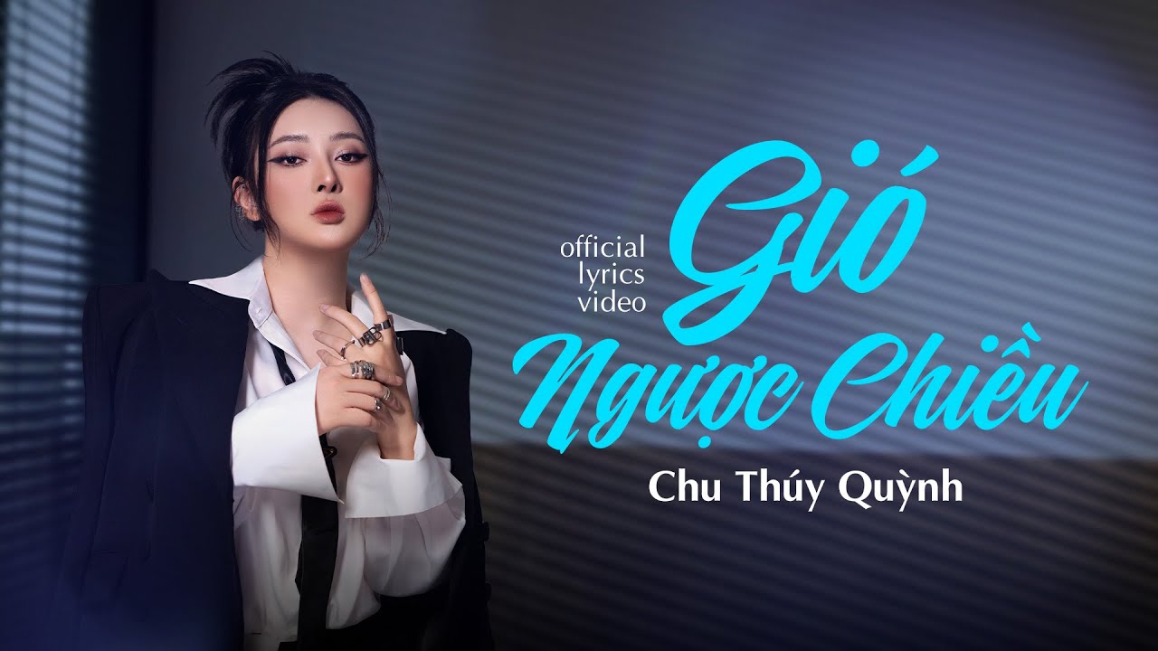 Gió Ngược Chiều - Chu Thúy Quỳnh | Official Lyrics Video auf YouTube ansehen Gió Ngược Chiều - Chu Thúy Quỳnh | Official Lyrics Video auf YouTube ansehen