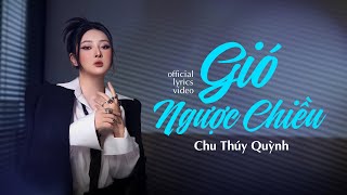 Gió Ngược Chiều - Chu Thúy Quỳnh | Official Lyrics Video