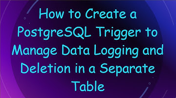 How to Create a PostgreSQL Trigger to Manage Data Logging and Deletion in a Separate Table