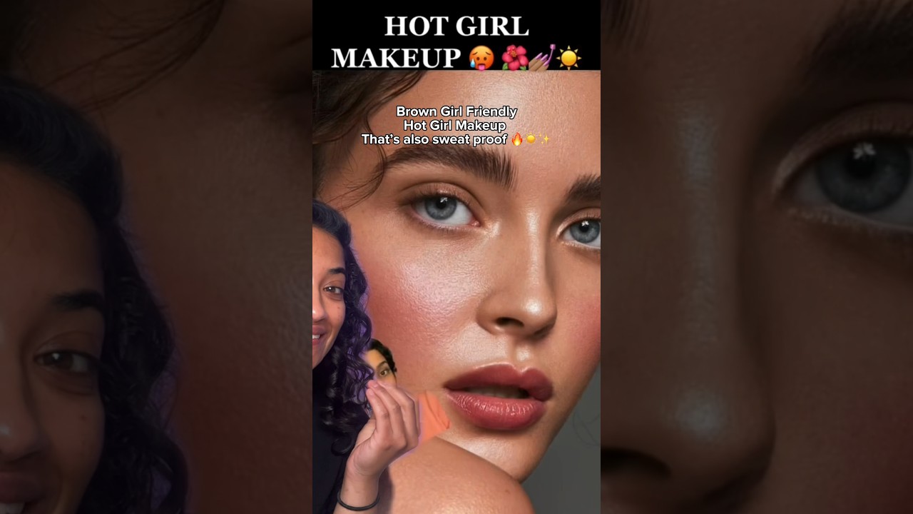 Hot girl makeup that’s sweat proof AND 